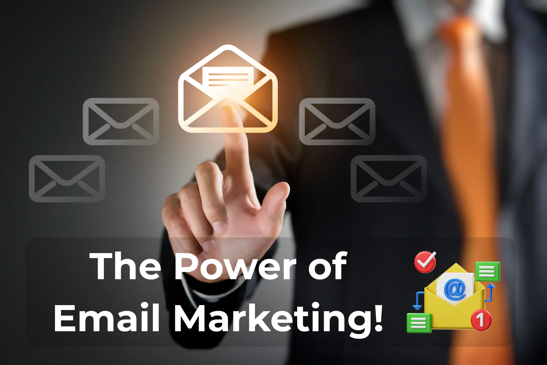"The Power of Email Marketing", a business professional tapping a glowing email icon for digital marketing success.