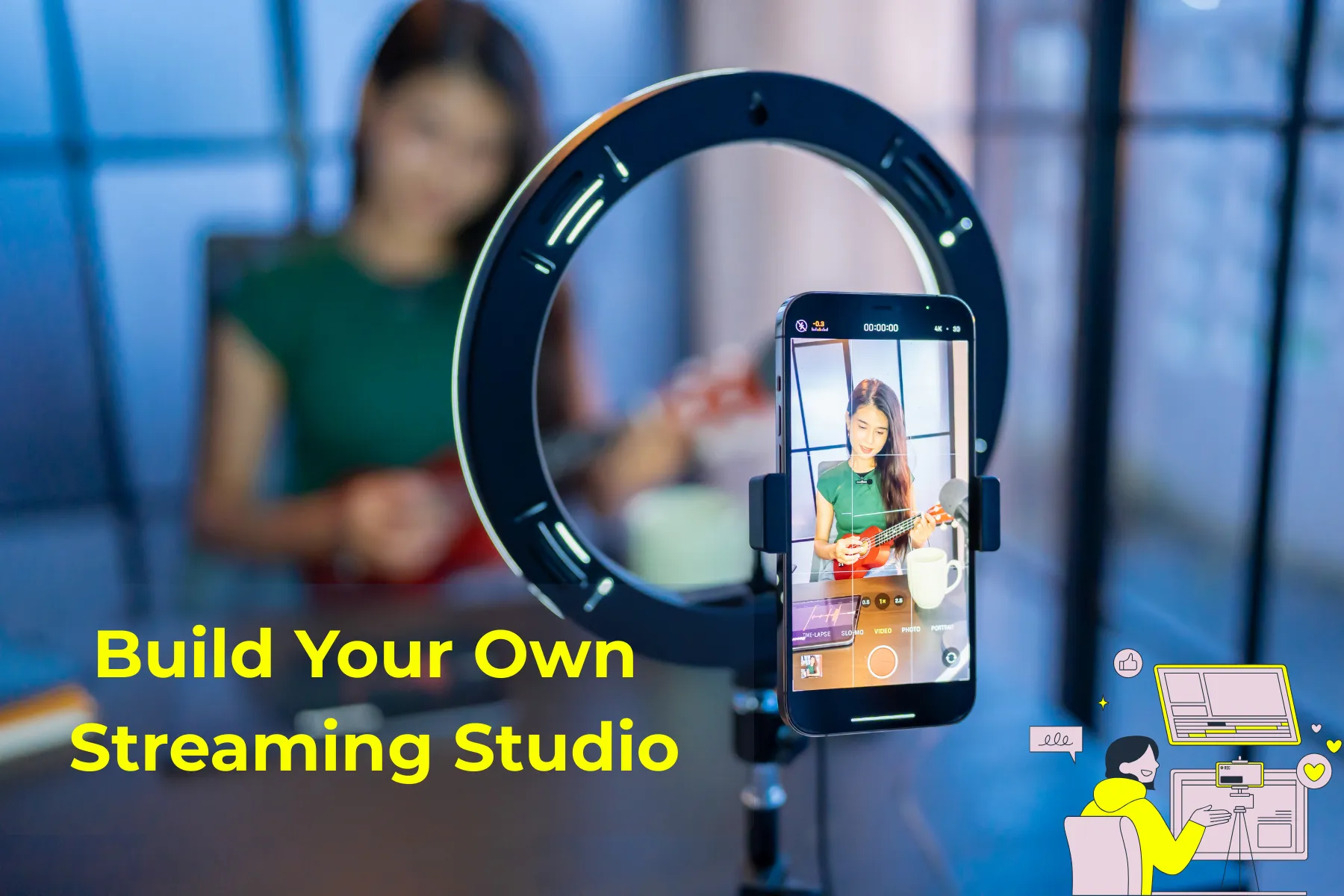 "Build Your Own Streaming Studio", a female playing ukulele in front of a recording phone fixed on a stand with a ring light